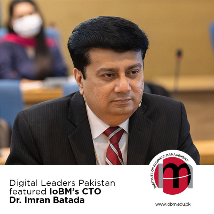 Digital Leaders Pakistan featured IoBM’s CTO Dr. Imran Batada